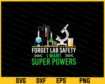 Forget Lab Safety I Want Superpowers - Science Svg Cutting Printable File  - Premium Cutting Files in SVG, PNG & EPS Formats - Premium SVG Cutting Files for Crafts