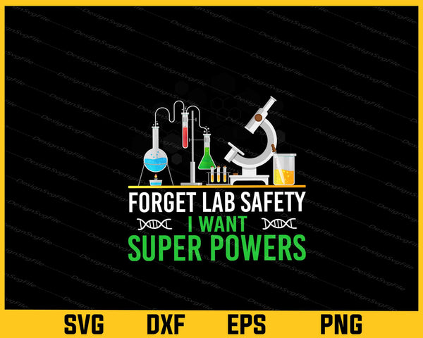 Forget Lab Safety I Want Superpowers svg