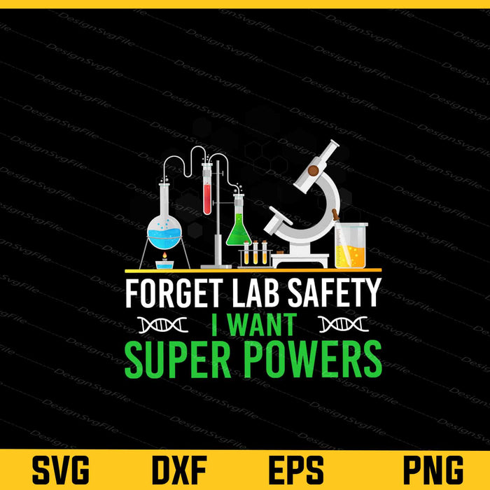 Forget Lab Safety I Want Superpowers - Science Svg Cutting Printable File  - Premium Cutting Files in SVG, PNG & EPS Formats - Premium SVG Cutting Files for Crafts