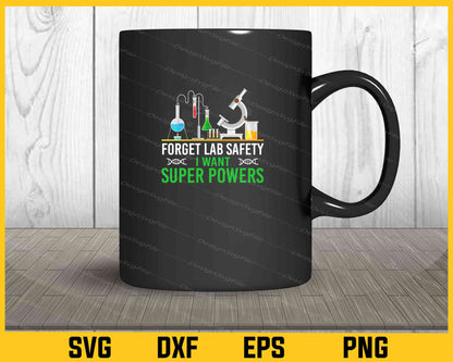 Forget Lab Safety I Want Superpowers - Science Svg Cutting Printable File  - Premium Cutting Files in SVG, PNG & EPS Formats - Premium SVG Cutting Files for Crafts