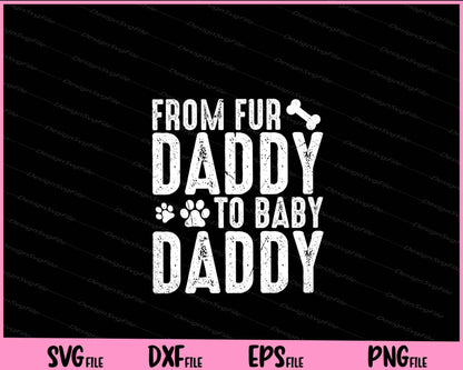 From fur Daddy to Baby Daddy Svg Cutting Printable Files  - Premium Cutting Files in SVG, PNG & EPS Formats - Premium SVG Cutting Files for Crafts