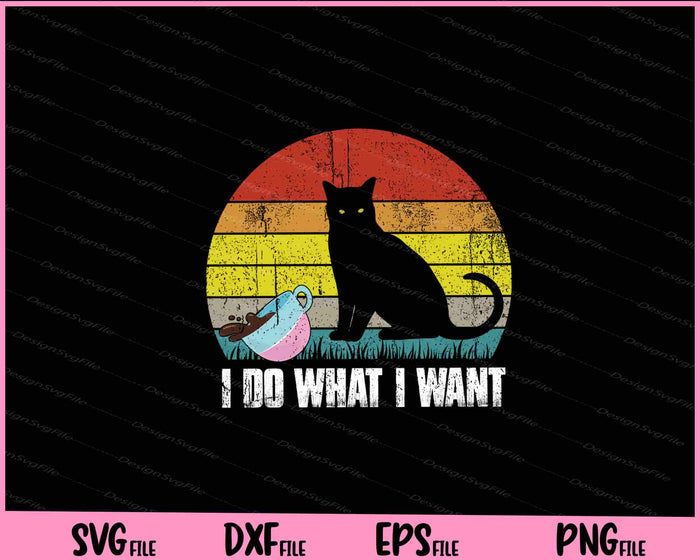 Cat shirt I do What I Want With My Cat Svg Cutting Printable Files  - Premium Cutting Files in SVG, PNG & EPS Formats - Premium SVG Cutting Files for Crafts