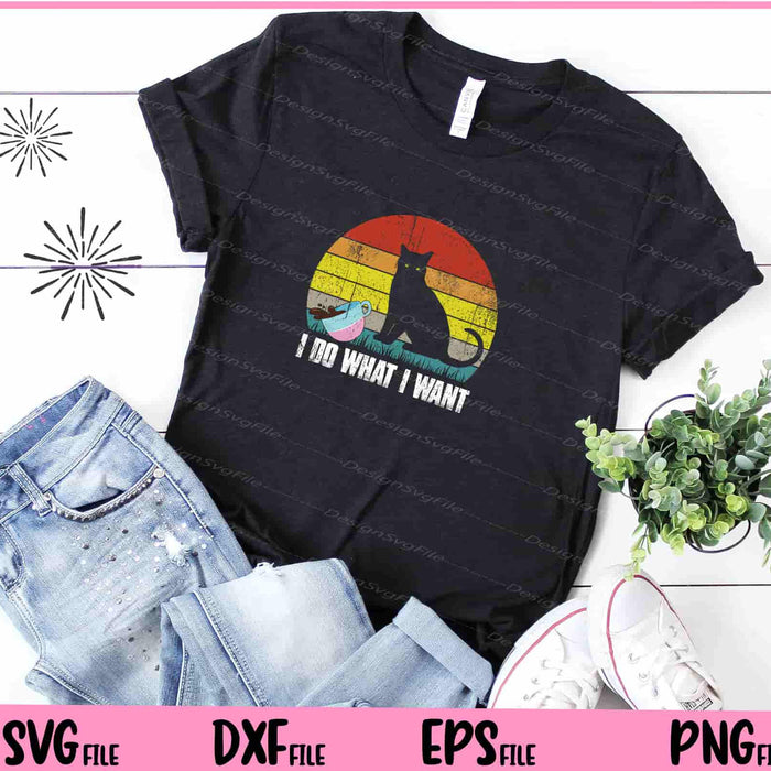 Cat shirt I do What I Want With My Cat Svg Cutting Printable Files  - Premium Cutting Files in SVG, PNG & EPS Formats - Premium SVG Cutting Files for Crafts