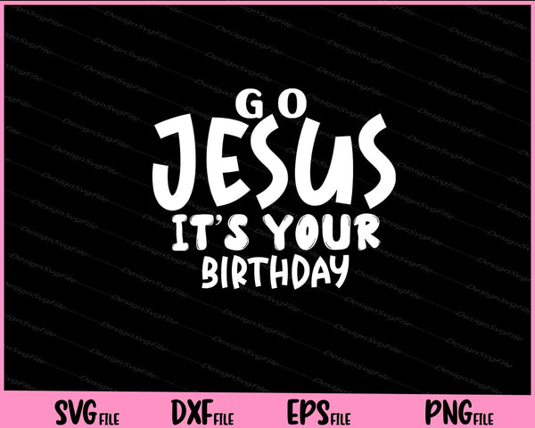 Go Jesus Its Your Birthday svg