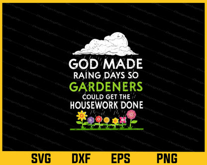 God Made Raing Days So Gardeners Svg Cutting Printable File  - Premium Cutting Files in SVG, PNG & EPS Formats - Premium SVG Cutting Files for Crafts