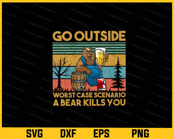 Go Outside Worst Case Scenario A Bear Kills You svg