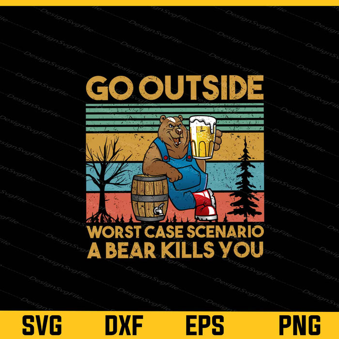 Go Outside Worst Case Scenario A Bear Kills You Svg Cutting Printable File  - Premium Cutting Files in SVG, PNG & EPS Formats - Premium SVG Cutting Files for Crafts