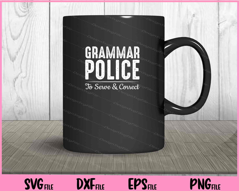 Grammar Police To Serve & Correct mug