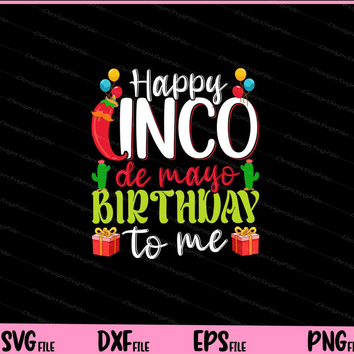 happy cinco de mayo birthday to me Svg Cutting Printable Files  - Premium Cutting Files in SVG, PNG & EPS Formats - Premium SVG Cutting Files for Crafts