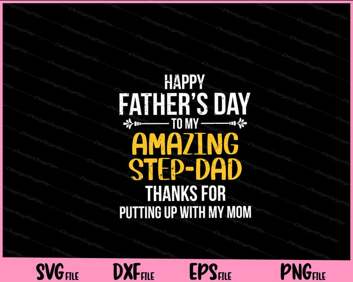 Happy Father’s Day to my Amazing step-Dad Svg Cutting Printable Files  - Premium Cutting Files in SVG, PNG & EPS Formats - Premium SVG Cutting Files for Crafts