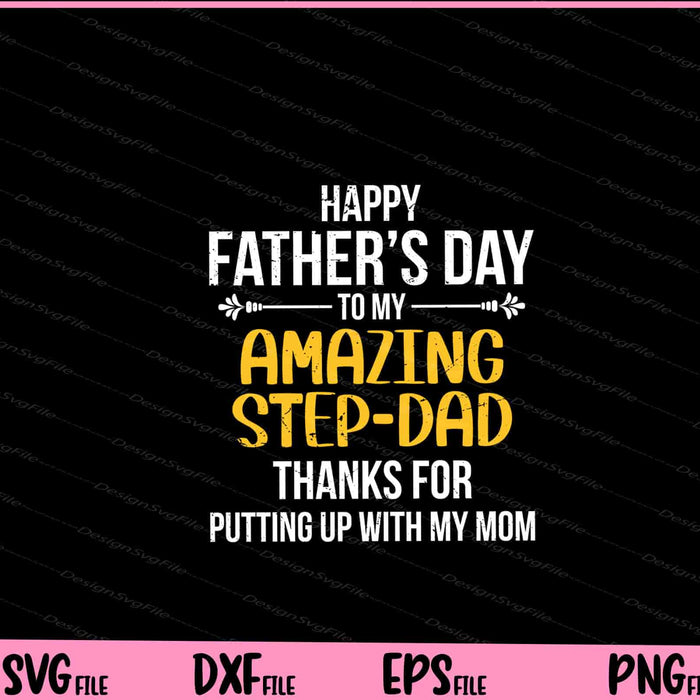 Happy Father’s Day to my Amazing step-Dad Svg Cutting Printable Files  - Premium Cutting Files in SVG, PNG & EPS Formats - Premium SVG Cutting Files for Crafts