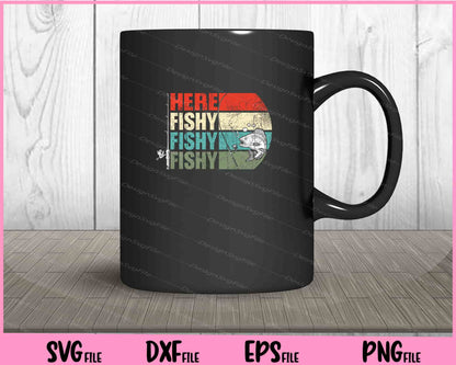 Here Fishy fishy fishy Fish Hunting Svg Cutting Printable Files  - Premium Cutting Files in SVG, PNG & EPS Formats - Premium SVG Cutting Files for Crafts