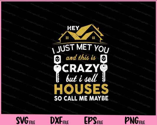 Hey i just met you and this is Crazy but i sell houses Svg Cutting Printable Files  - Premium Cutting Files in SVG, PNG & EPS Formats - Premium SVG Cutting Files for Crafts