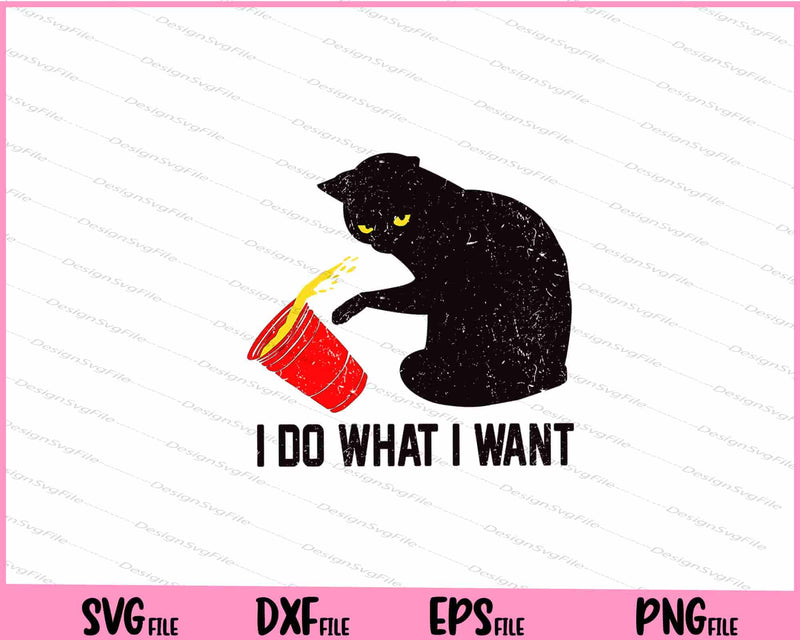 I Do What I Want Black Cat Red Cup Funny Svg Cutting Printable Files