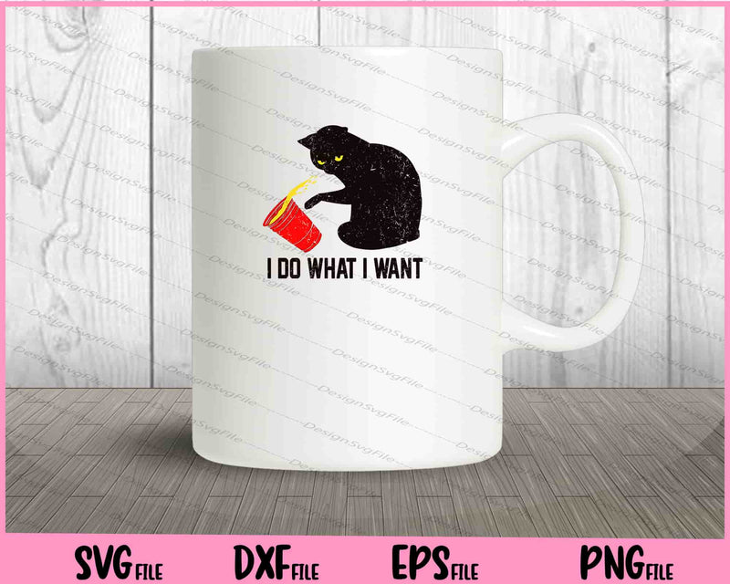 I Do What I Want Black Cat Red Cup Funny Svg Cutting Printable Files