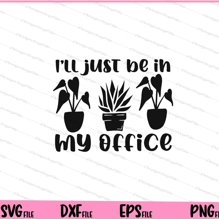 I'll just be in my office Svg Cutting Printable Files  - Premium Cutting Files in SVG, PNG & EPS Formats - Premium SVG Cutting Files for Crafts