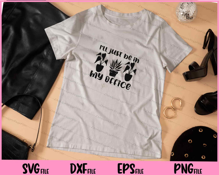 I'll just be in my office Svg Cutting Printable Files  - Premium Cutting Files in SVG, PNG & EPS Formats - Premium SVG Cutting Files for Crafts