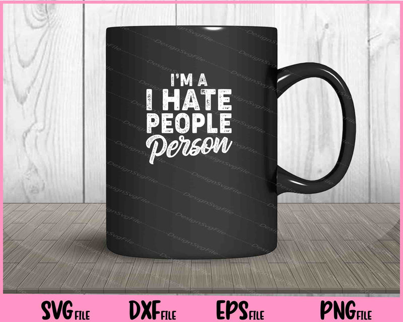 I’m a i hate people person Svg Cutting Printable Files