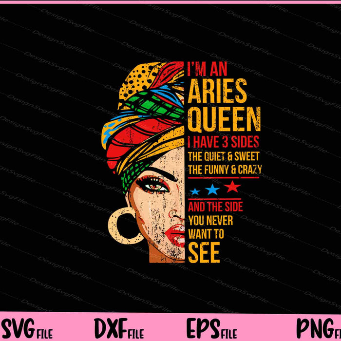 I’m an Aries Queen i have 3 Sides the Quiet & Sweet the funny Svg Cutting Printable Files  - Premium Cutting Files in SVG, PNG & EPS Formats - Premium SVG Cutting Files for Crafts
