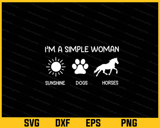 I’m A Simple Woman Sunshine Dogs Horses Svg Cutting Printable File  - Premium Cutting Files in SVG, PNG & EPS Formats - Premium SVG Cutting Files for Crafts