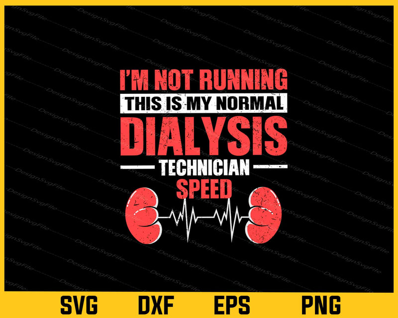 I’m Not Running This Is My No Rmal Dialysis svg
