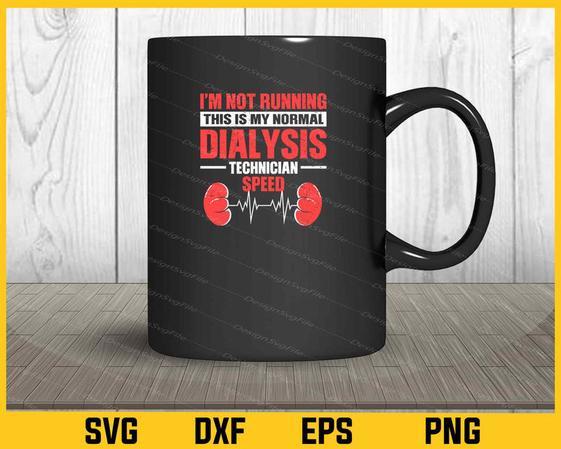 I’m Not Running This Is My No Rmal Dialysis mug