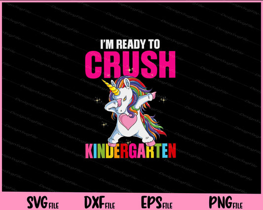 I’m ready to crush Unicorn kindergarten Svg Cutting Printable Files  - Premium Cutting Files in SVG, PNG & EPS Formats - Premium SVG Cutting Files for Crafts