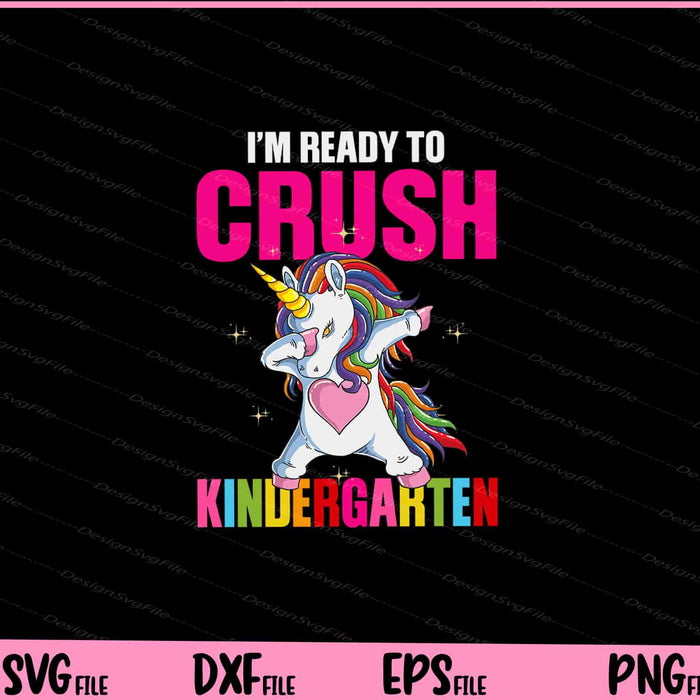 I’m ready to crush Unicorn kindergarten Svg Cutting Printable Files  - Premium Cutting Files in SVG, PNG & EPS Formats - Premium SVG Cutting Files for Crafts