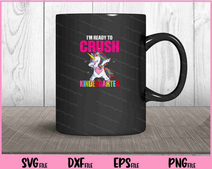 I’m ready to crush Unicorn kindergarten Svg Cutting Printable Files  - Premium Cutting Files in SVG, PNG & EPS Formats - Premium SVG Cutting Files for Crafts