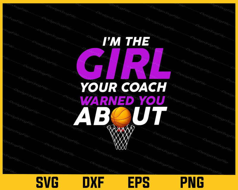 I’m The Girl Your Coach Warned You About svg
