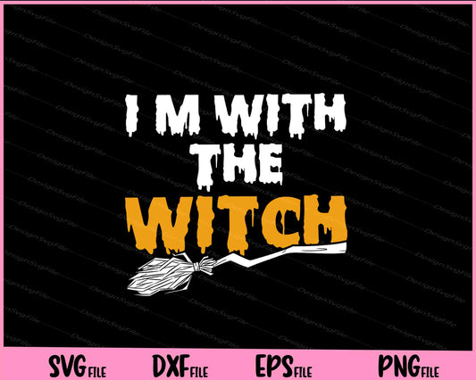 I'm with the witch Halloween Svg Cutting Printable Files  - Premium Cutting Files in SVG, PNG & EPS Formats - Premium SVG Cutting Files for Crafts