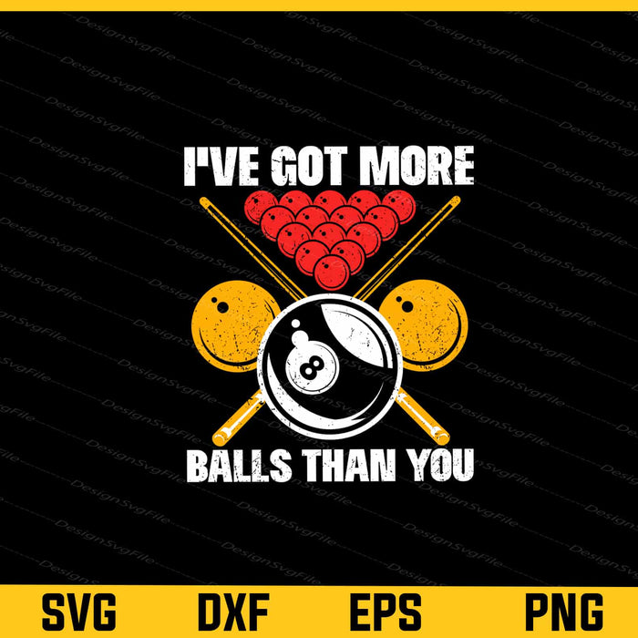 I’ve Got More Balls Than You Svg Cutting Printable File  - Premium Cutting Files in SVG, PNG & EPS Formats - Premium SVG Cutting Files for Crafts