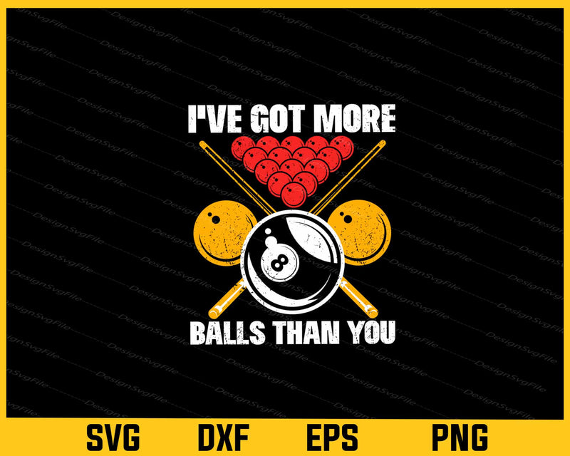 I’ve Got More Balls Than You svg