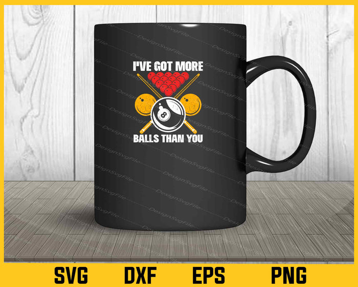 I’ve Got More Balls Than You Svg Cutting Printable File  - Premium Cutting Files in SVG, PNG & EPS Formats - Premium SVG Cutting Files for Crafts