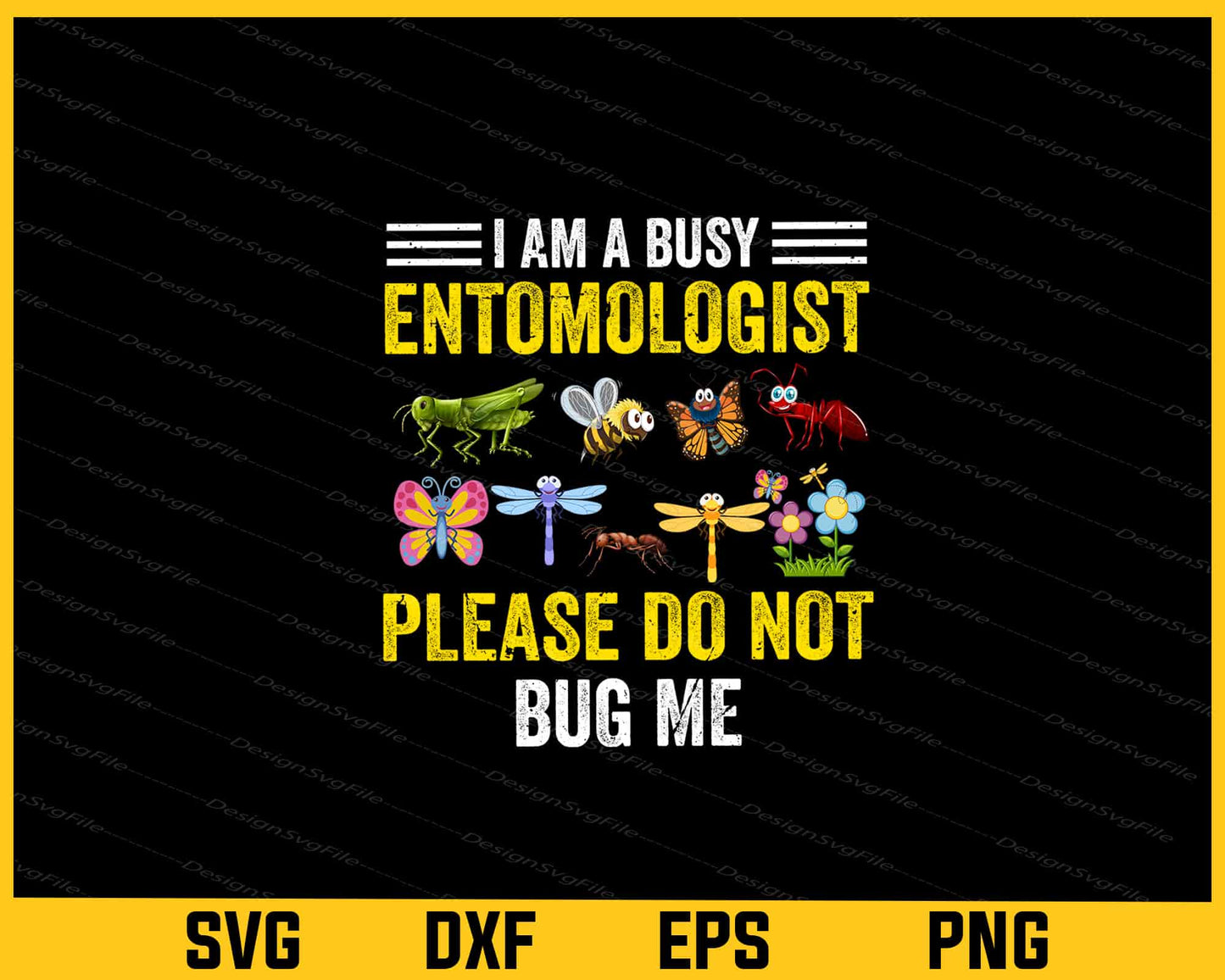 I Am A Busy Entomologist Please Do Not Bug Me Svg Cutting Printable File  - Premium Cutting Files in SVG, PNG & EPS Formats - Premium SVG Cutting Files for Crafts