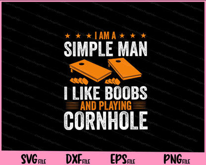 I am a Simple Man I Like Boobs and playing cornhole Svg Cutting Printable Files  - Premium Cutting Files in SVG, PNG & EPS Formats - Premium SVG Cutting Files for Crafts