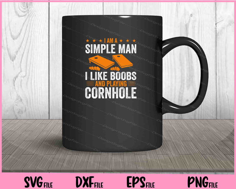 I am a Simple Man I Like Boobs and playing cornhole mug