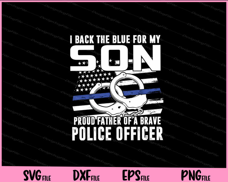 I Back The Blue For My Son Proud Father Police Officer Svg Cutting Printable File  - Premium Cutting Files in SVG, PNG & EPS Formats - Premium SVG Cutting Files for Crafts