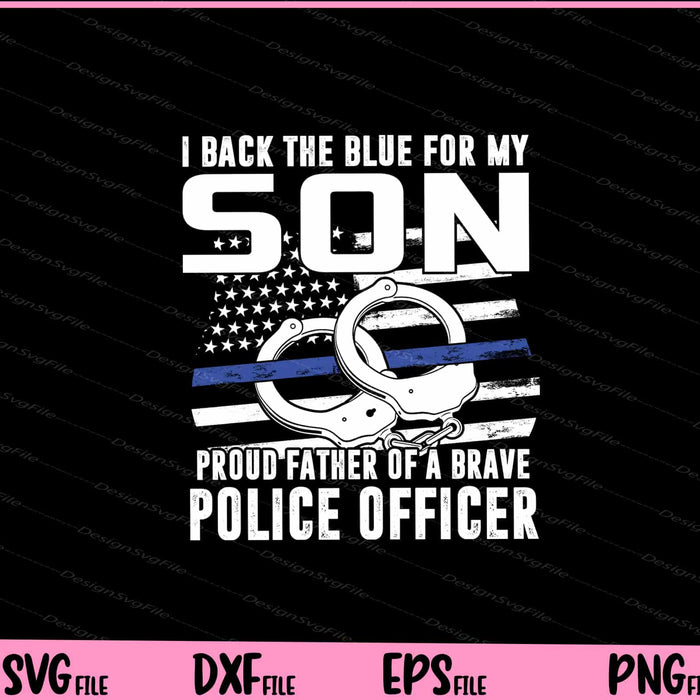 I Back The Blue For My Son Proud Father Police Officer Svg Cutting Printable File  - Premium Cutting Files in SVG, PNG & EPS Formats - Premium SVG Cutting Files for Crafts