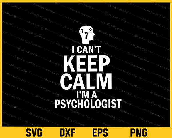 I Can’t Keep Calm I’m A Psychologist svg