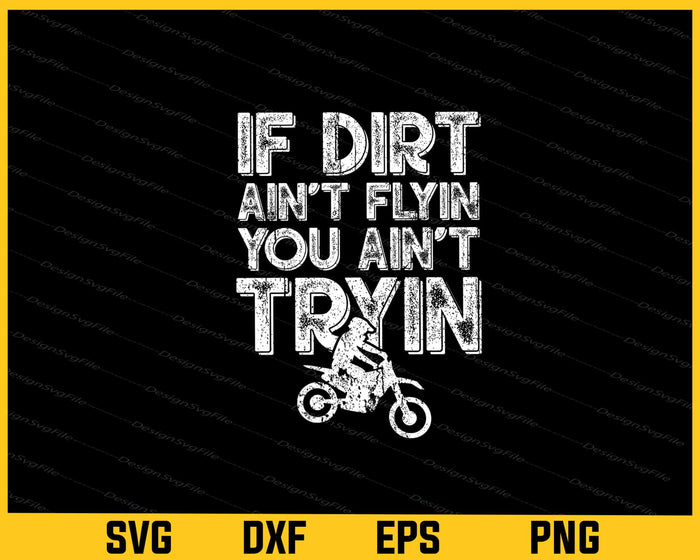 If Dirt Ain’t Flyin You Ain’t Tryin Svg Cutting Printable File  - Premium Cutting Files in SVG, PNG & EPS Formats - Premium SVG Cutting Files for Crafts