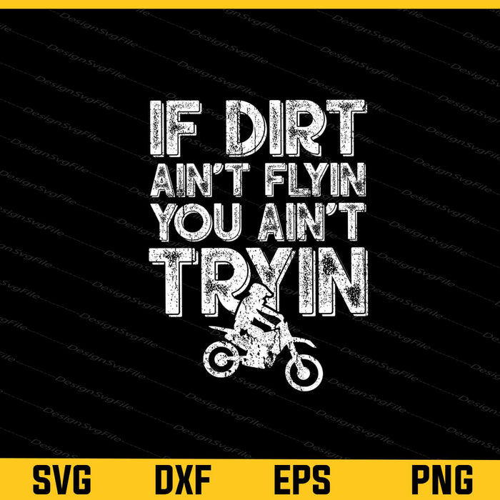 If Dirt Ain’t Flyin You Ain’t Tryin Svg Cutting Printable File  - Premium Cutting Files in SVG, PNG & EPS Formats - Premium SVG Cutting Files for Crafts