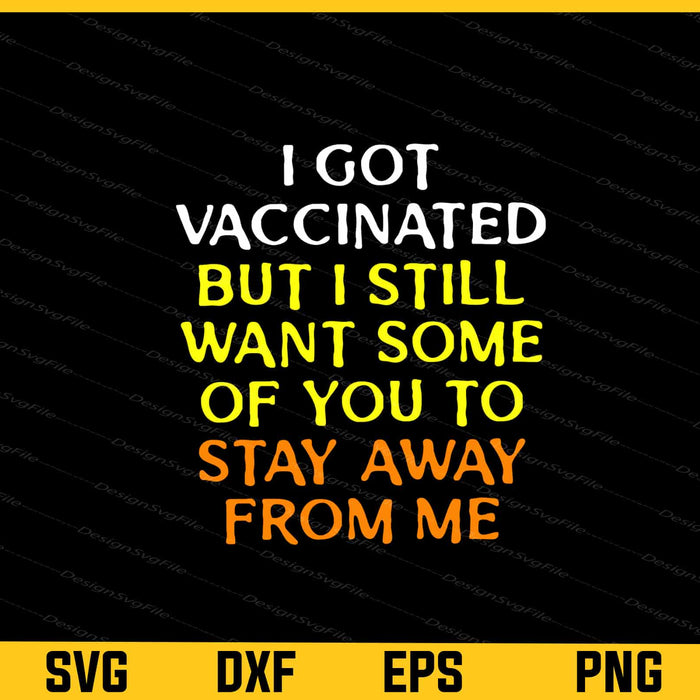 I Got Vaccinated But I Still Want Some Svg Cutting Printable File  - Premium Cutting Files in SVG, PNG & EPS Formats - Premium SVG Cutting Files for Crafts