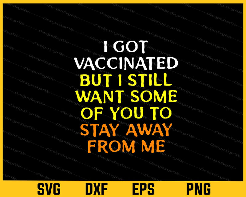 I Got Vaccinated But I Still Want Some svg