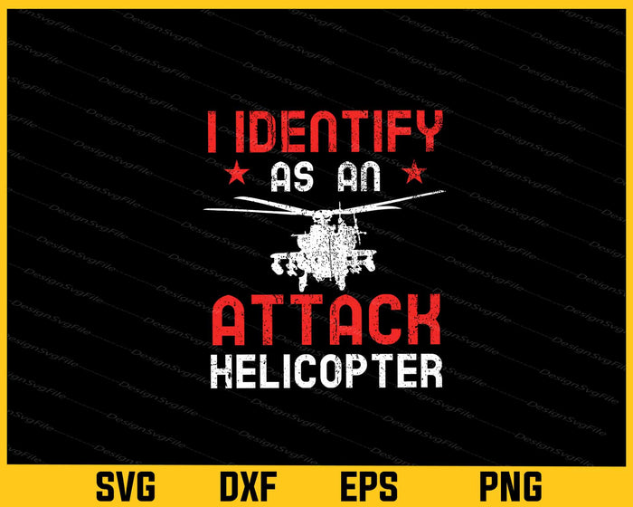 I Identify As An Attack Helicopter Svg Cutting Printable File  - Premium Cutting Files in SVG, PNG & EPS Formats - Premium SVG Cutting Files for Crafts