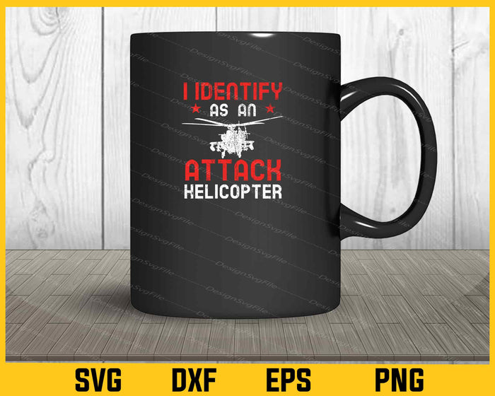 I Identify As An Attack Helicopter Svg Cutting Printable File  - Premium Cutting Files in SVG, PNG & EPS Formats - Premium SVG Cutting Files for Crafts
