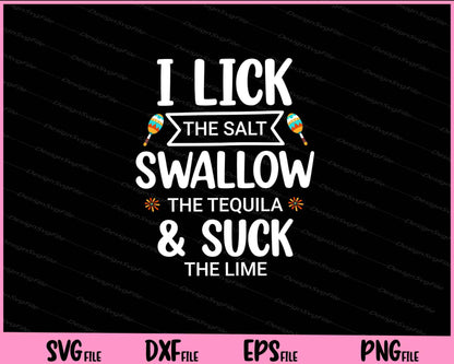 i lick the salt swallow the tequila cinco de mayo Svg Cutting Printable Files  - Premium Cutting Files in SVG, PNG & EPS Formats - Premium SVG Cutting Files for Crafts