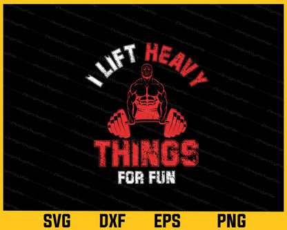 I Life Heavy Things For Fun Svg Cutting Printable File  - Premium Cutting Files in SVG, PNG & EPS Formats - Premium SVG Cutting Files for Crafts