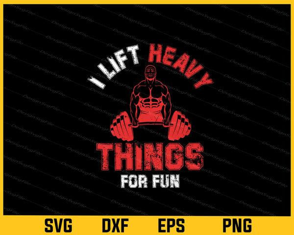 I Life Heavy Things For Fun svg