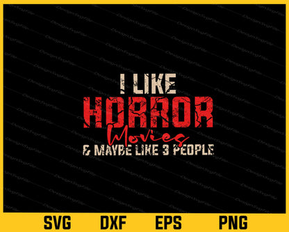 I Like Horror Lovies & Maybe Like 3 People Svg Cutting Printable File  - Premium Cutting Files in SVG, PNG & EPS Formats - Premium SVG Cutting Files for Crafts